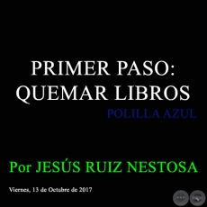PRIMER PASO: QUEMAR LIBROS - POLILLA AZUL - Por JESS RUIZ NESTOSA